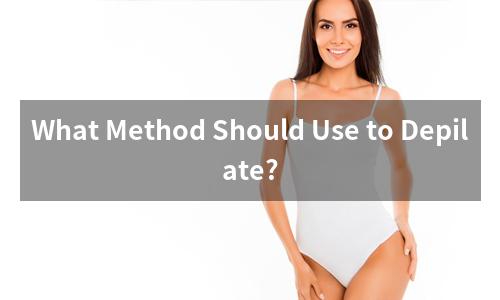 What Method Should Use to Depilate?